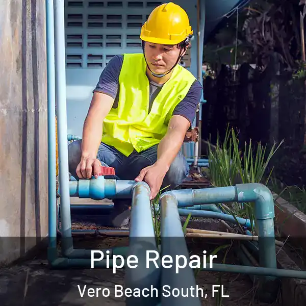  Pipe Repair Vero Beach South, FL