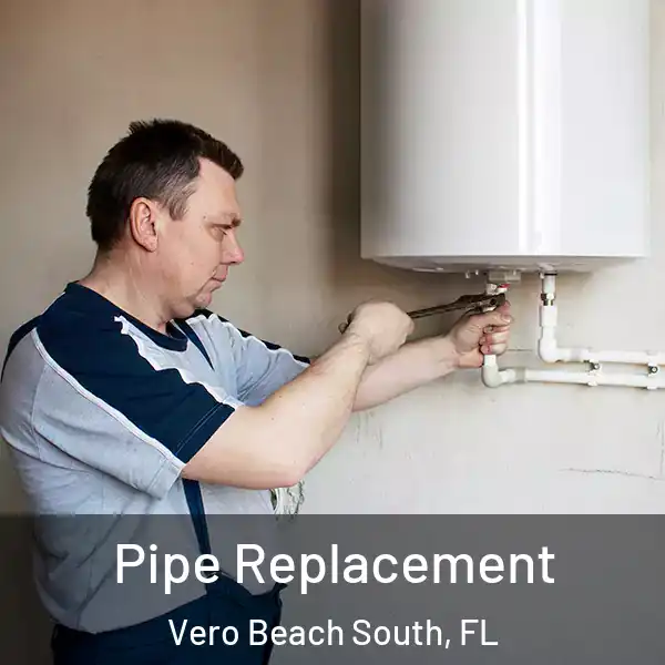  Pipe Replacement Vero Beach South, FL