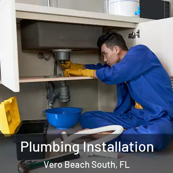  Plumbing Installation Vero Beach South, FL
