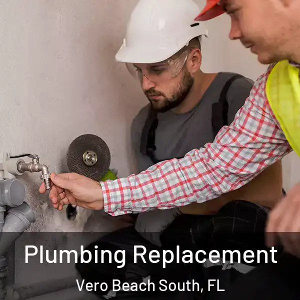  Plumbing Replacement Vero Beach South, FL
