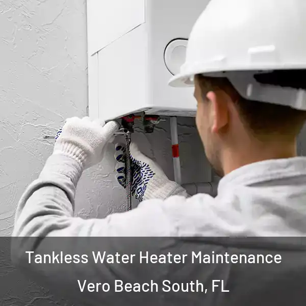  Tankless Water Heater Maintenance Vero Beach South, FL