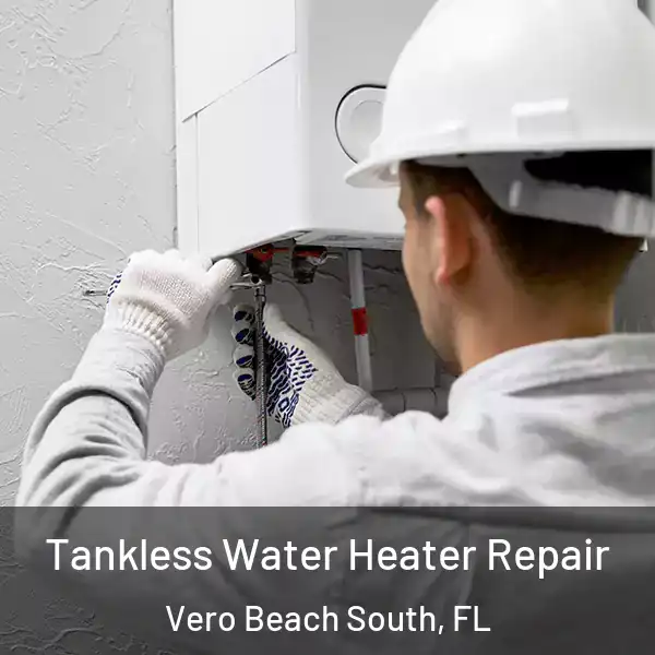  Tankless Water Heater Repair Vero Beach South, FL