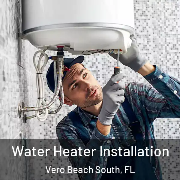  Water Heater Installation Vero Beach South, FL